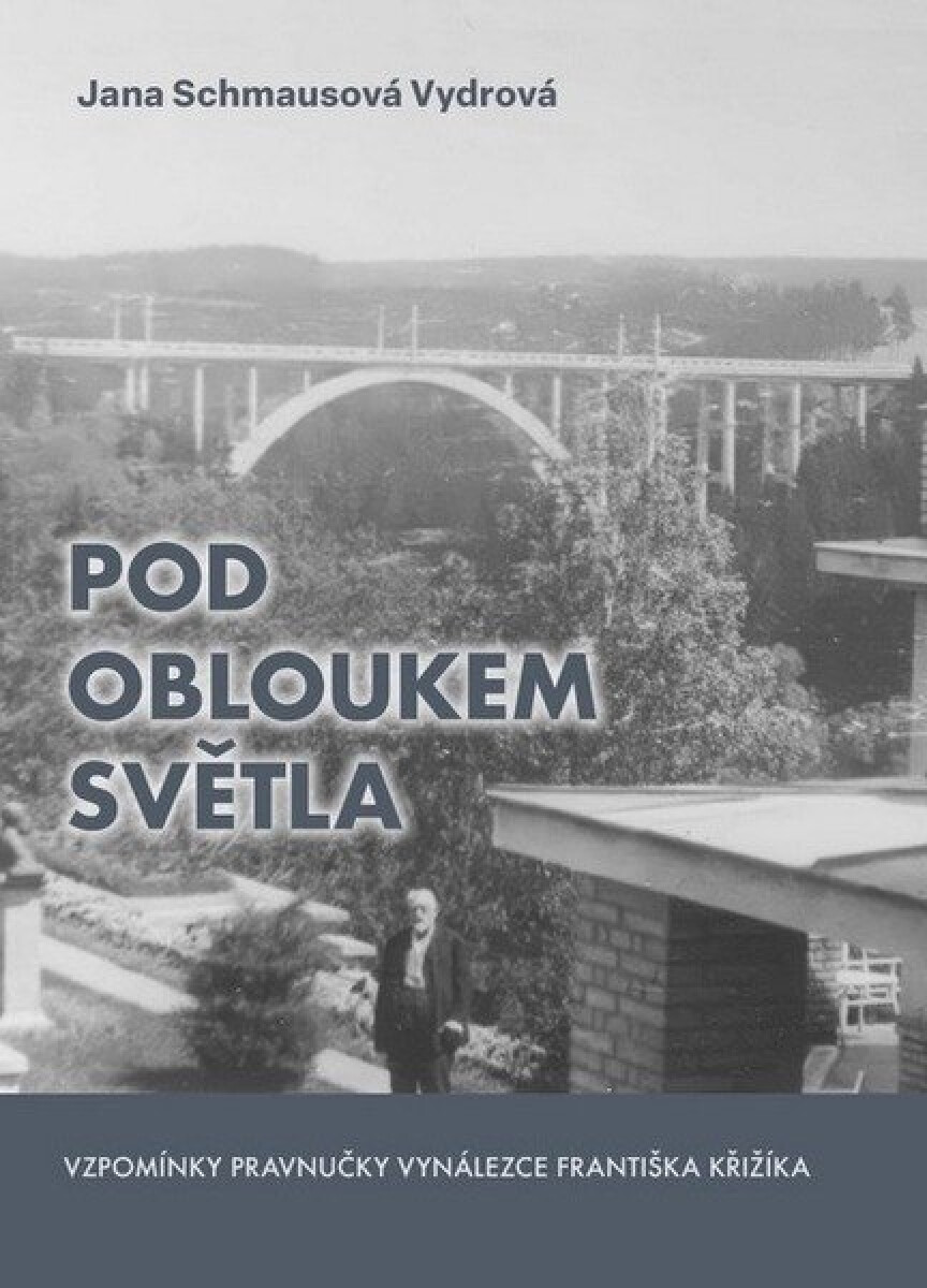 pod-obloukem-svetla-vzpominky-pravnucky-vynalezce-frantiska-…-20260221023126-9788011080709 pod-obloukem-svetla-vzpominky-pravnucky-vynalezce-frantiska-…-20260221023126-9788011080709